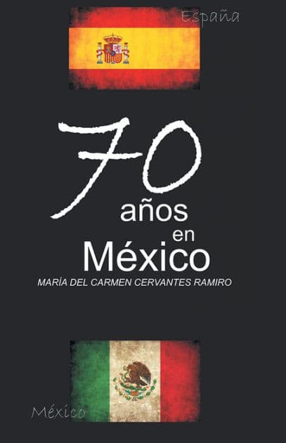 70 años en México by María del Carmen Cervantes Ramiro
