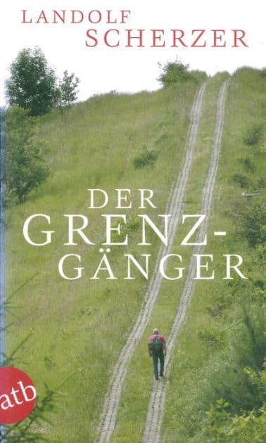 Der Grenz-Gänger by Landolf Scherzer