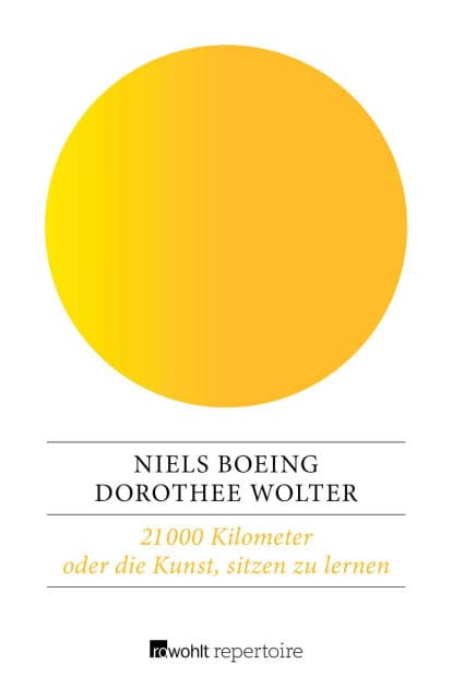 21 000 Kilometer oder die Kunst, sitzen zu lernen: Eine Reise von Hamburg nach Kapstadt mit Bus, Bahn und Boot by Dorothee Wolter