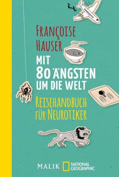 Mit 80 Ängsten um die Welt: Reisehandbuch für Neurotiker by Françoise Hauser