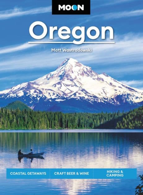 Moon Oregon: Coastal Getaways, Craft Beer & Wine, Hiking & Camping by Matt Wastradowski
