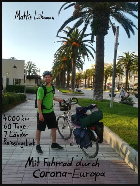 Mit Fahrrad durch Corona-Europa: 4000 km - 60 Tage - 7 Länder - Reisetagebuch by Mattis Lühmann