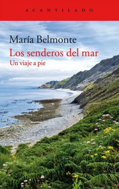 Los senderos del mar: Un viaje a pie by María Belmonte