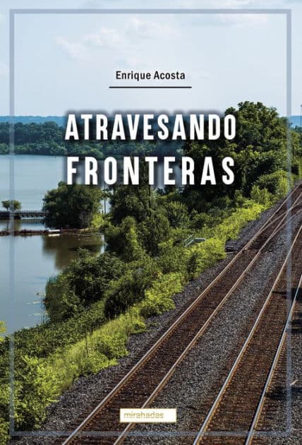 Atravesando fronteras by Enrique Acosta