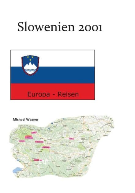 Slowenien 2001: Europa-Reisen by Michael Wagner