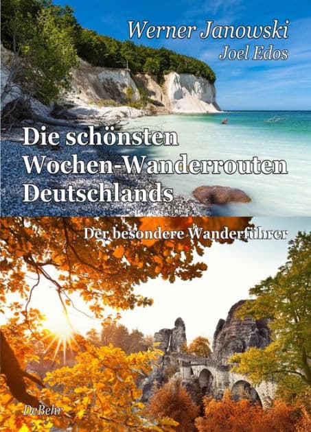 Die schönsten Wochen-Wanderrouten Deutschlands - Der besondere Wanderführer by Werner Janowski