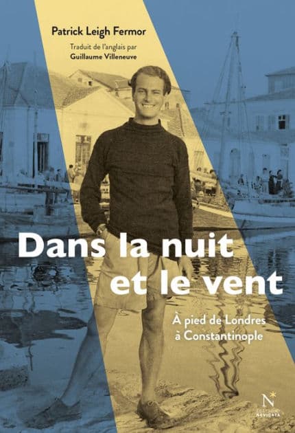 Dans la nuit et le vent: À pied de Londres à Constantinople (1933-1935) by Patrick Leigh Fermor
