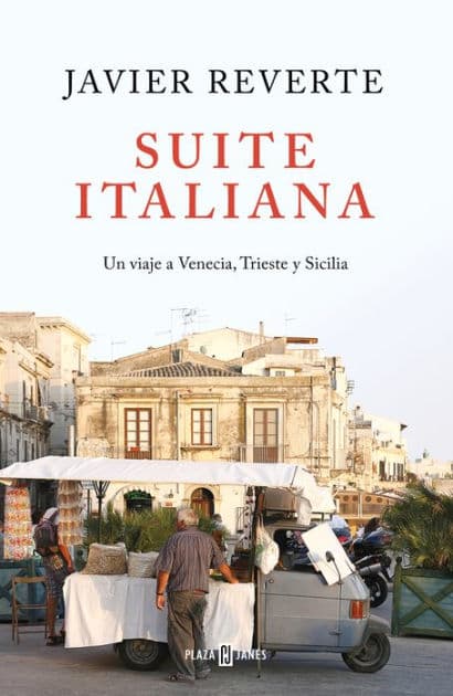 Suite Italiana: Un viaje a Venecia, Trieste y Sicilia by Javier Reverte
