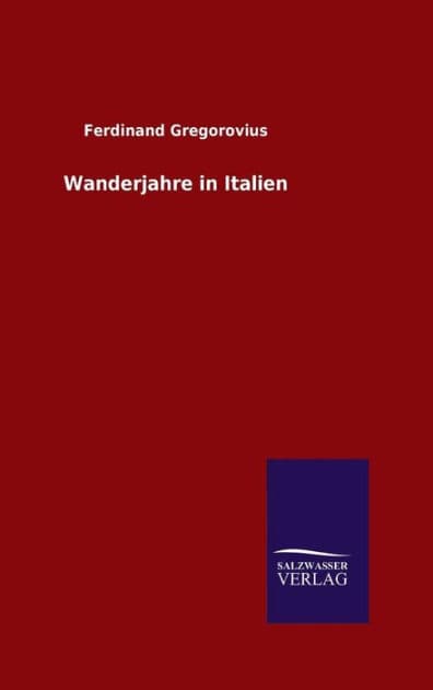 Wanderjahre in Italien by Ferdinand Gregorovius