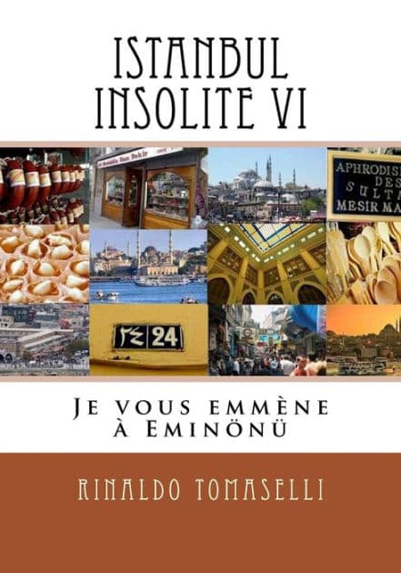 Istanbul Insolite VI: Je vous emmï¿½ne ï¿½ Eminï¿½nï¿½ by Rinaldo Tomaselli