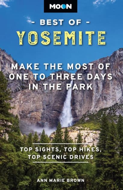 Moon Best of Yosemite: Make the Most of One to Three Days in the Park by Ann Marie Brown
