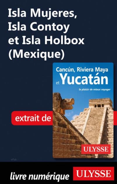 Isla Mujeres, Isla Contoy et?Isla?Holbox (Mexique) by Collectif Ulysse