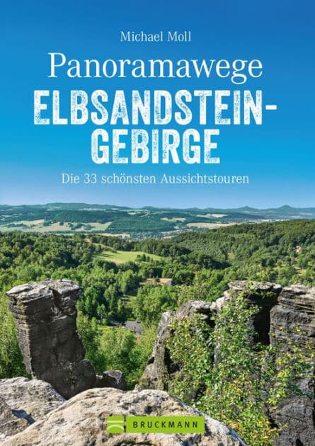 Panoramawege Elbsandsteingebirge: Die 33 schönsten Aussichtstouren by Michael Moll