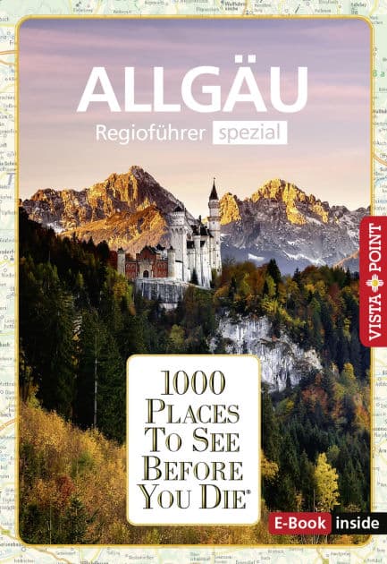 1000 Places To See Before You Die - Allgäu: Regioführer Spezial by Jochen Könnecke