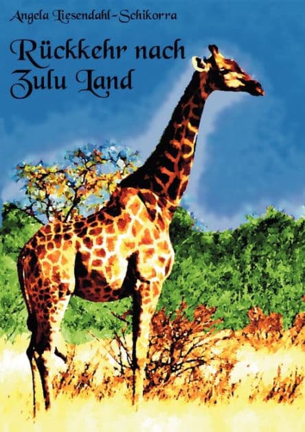 Rückkehr nach Zululand: Poetische Impressionen aus Afrika by Angela Liesendahl-Schikorra