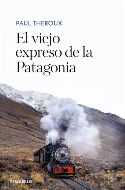 El viejo expreso de la Patagonia by Paul Theroux