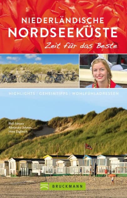 Bruckmann Reiseführer Niederländische Nordseeküste: Zeit für das Beste: Highlights, Geheimtipps, Wohlfühladressen by Ralf Johnen