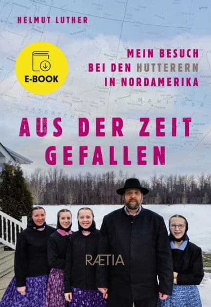 Aus der Zeit gefallen: Mein Besuch bei den Hutterern in Nordamerika by Helmut Luther