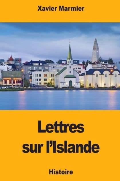 Lettres sur l'Islande by Xavier Marmier