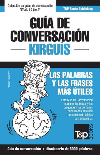 Guï¿½a de conversaciï¿½n Espaï¿½ol-Kirguï¿½s y vocabulario temï¿½tico de 3000 palabras by Andrey Taranov