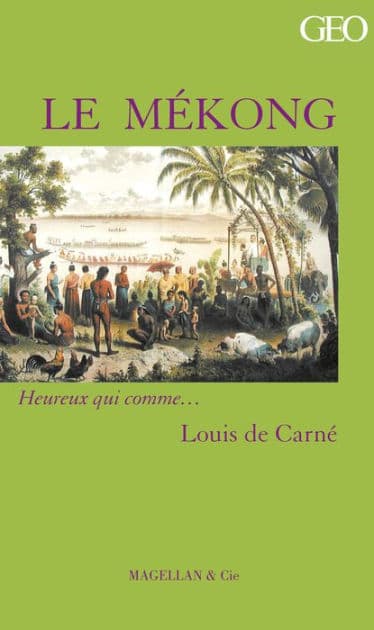 Le Mékong: Récit d'une expédition tumultueuse by Louis de Carné