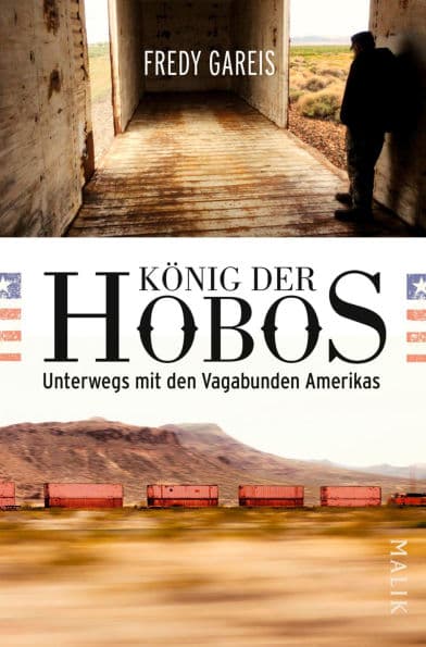 König der Hobos: Unterwegs mit den Vagabunden Amerikas by Fredy Gareis