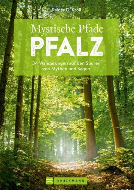 Mystische Pfade Pfalz: 34 Wanderungen auf den Spuren von Mythen und Sagen by Rainer D. Kröll