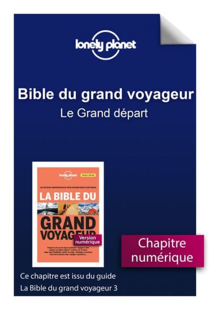 Bible du grand voyageur - Le Grand départ by Lonely Planet