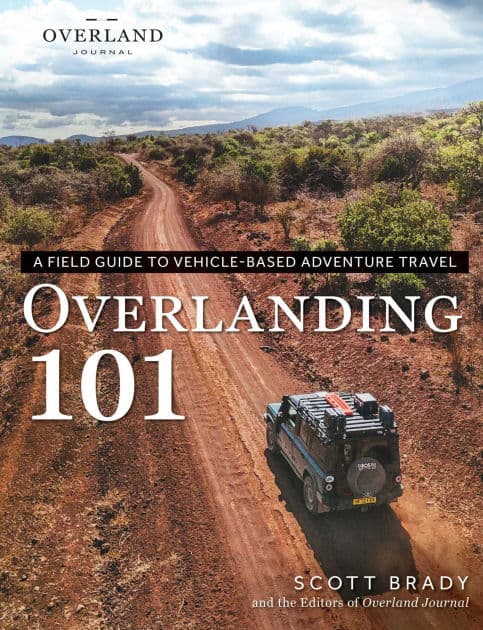 Overlanding 101: A Field Guide to Vehicle-Based Adventure Travel by Scott Brady