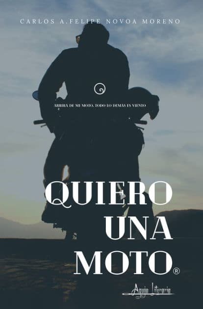 Quiero una moto by Carlos A. Felipe Novoa Moreno