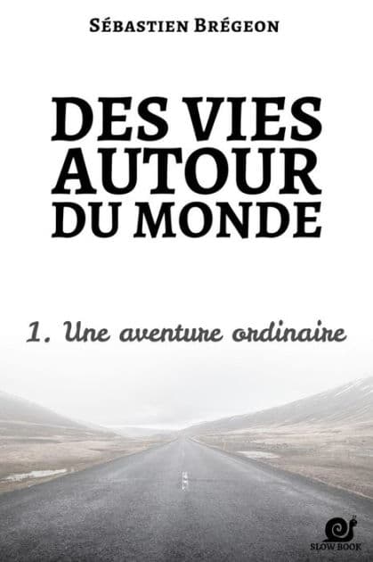 Des vies autour du monde 1: Une aventure ordinaire by Claudia Partonnau