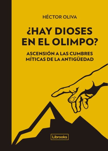 ¿Hay dioses en el Olimpo?: Ascensión a las cumbres míticas de la antigüedad by Héctor Oliva