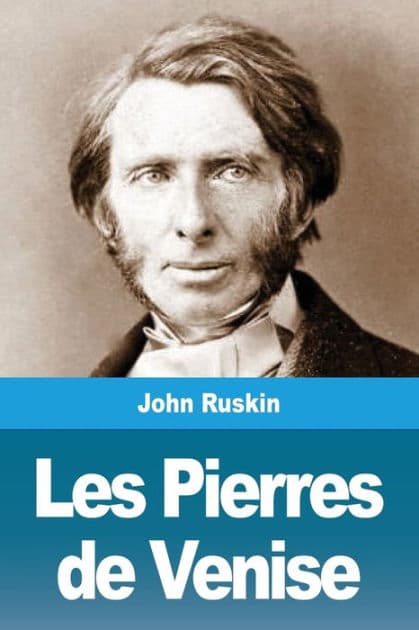 Les Pierres de Venise by John Ruskin