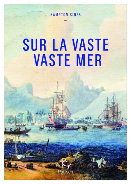 Sur la vaste, vaste mer - Le dernier voyage du capitaine Cook by Hampton Sides