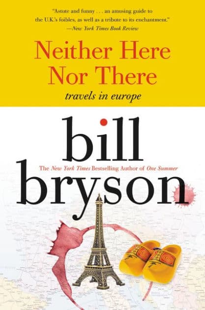 Neither Here Nor There:: Travels in Europe by Bill Bryson