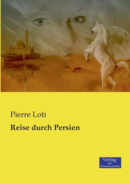 Reise durch Persien by Pierre Loti