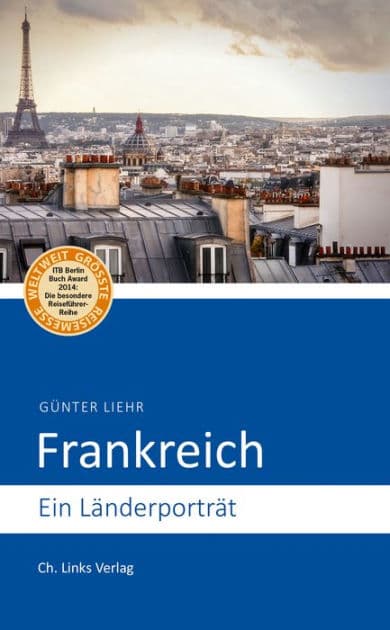 Frankreich: Ein Länderporträt by Günter Liehr
