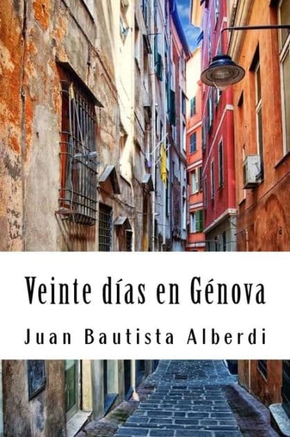 Veinte días en Génova by Juan Bautista Alberdi