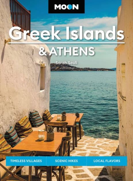 Moon Greek Islands & Athens: Timeless Villages, Scenic Hikes, Local Flavors by Sarah Souli