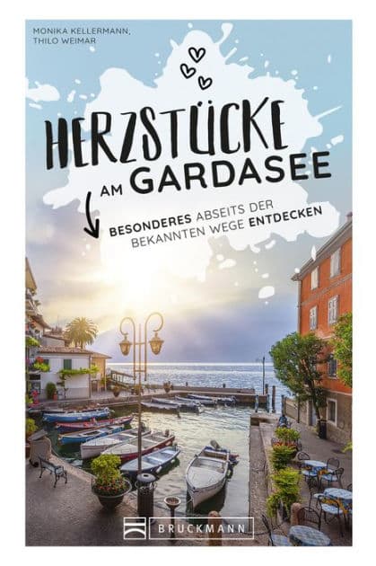Herzstücke am Gardasee: Besonderes abseits der bekannten Wege entdecken by Monika Kellermann