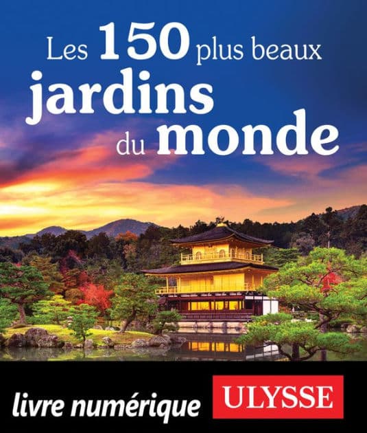 Les 150 plus beaux jardins du monde by Collectif Ulysse