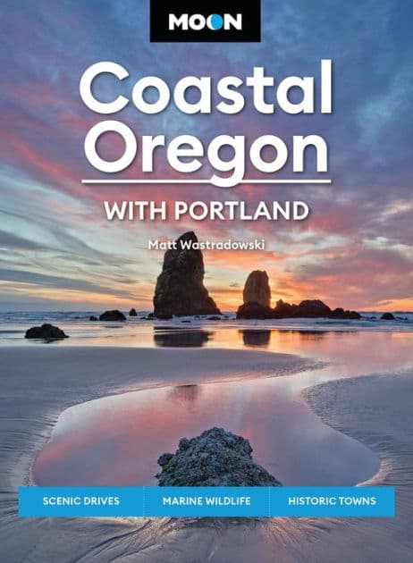Moon Coastal Oregon: With Portland: Scenic Drives, Marine Wildlife, Historic Towns by Matt Wastradowski