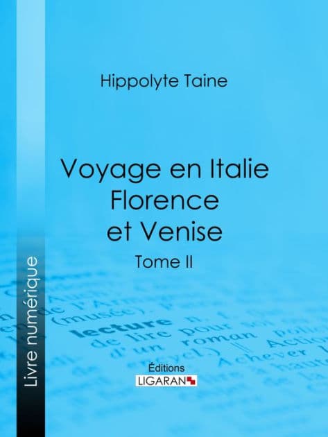 Voyage en Italie. Florence et Venise: Tome deuxième by Hippolyte-Adolphe Taine