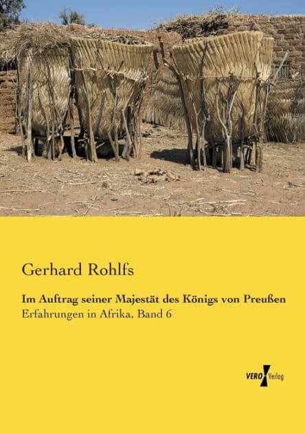 Im Auftrag seiner Majestät des Königs von Preußen: Erfahrungen in Afrika, Band 6 by Gerhard Rohlfs