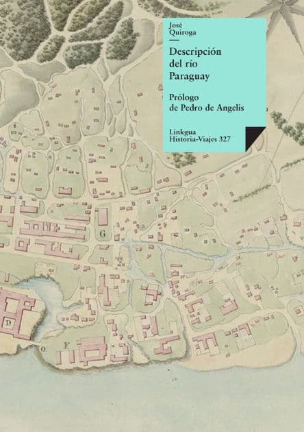 Descripcion del rio Paraguay by Josï Quiroga