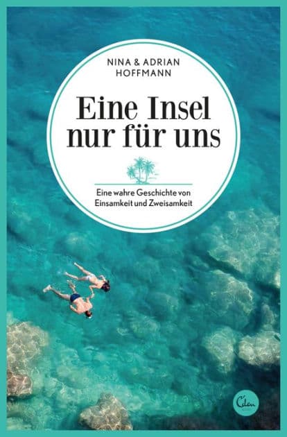 Eine Insel nur für uns: Eine wahre Geschichte von Einsamkeit und Zweisamkeit by Nina Hoffmann