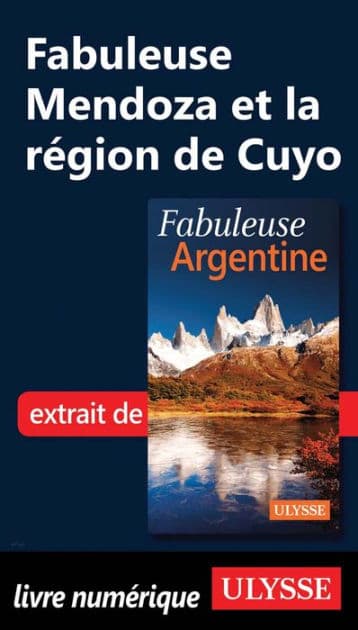 Fabuleuse Mendoza et la région de Cuyo by Jean-François Bouchard