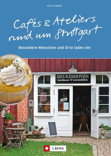 Cafés und Ateliers rund um Stuttgart: Besondere Menschen und Orte laden ein by Ute Friesen