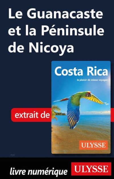 Le Guanacaste et la Péninsule de Nicoya by Ouvrage Collectif