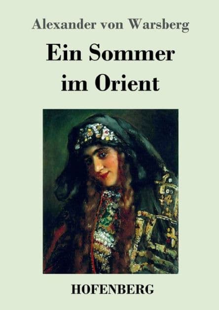 Ein Sommer im Orient by Alexander Von Warsberg